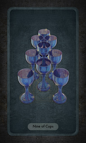 The Nine of Cups is arranged identically to the six of cups, but with two additional cups in the center aisle between the converging outside rows.